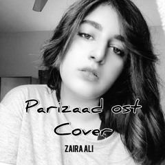 Parizaad Ost (cover) | Zaira Ali