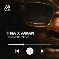Tina X Awan (Mashup Edit ArtLet)