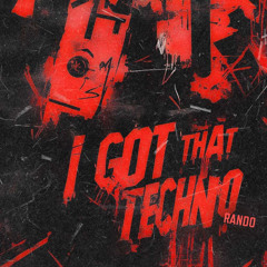Rando - I Got That Techno