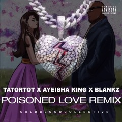 Tatortot X Ayeisha King X Blankz - Poisoned Love Remix
