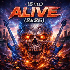 (Still) Alive (2k25)