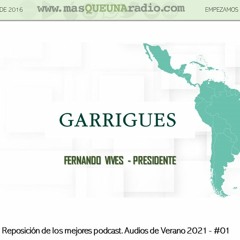 REPOST. AUDIOS VERANO 21 #01. PRESIDENTE EJECUTIVO DE GARRIGUES