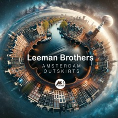 Leeman Brothers - Amsterdam Outskirts (Original Mix)