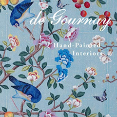 Access EBOOK 📗 de Gournay: Hand-Painted Interiors by  Claud Gurney EPUB KINDLE PDF E