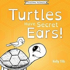 FREE EBOOK 📁 Turtles Have Secret Ears: A light-hearted book on the different types o