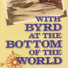 VIEW EPUB 📑 With Byrd at Bottom of World by  Norman D. Vaughan,Norman D. Vaughan,Cec