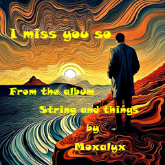 I miss you so