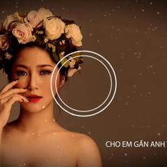 Cho Em Gần Anh Thêm Chút Nữa Full Remix Tiktok [Trái Tim Em Và Dòng Máu Nóng]