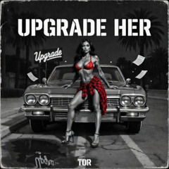 Upgrade Her