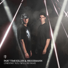 Part Time Killer & Heggemann - One Day You Will Be Fame [TT018]