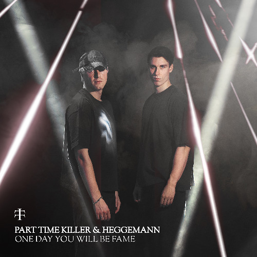 Part Time Killer & Heggemann - One Day You Will Be Fame [TT018]