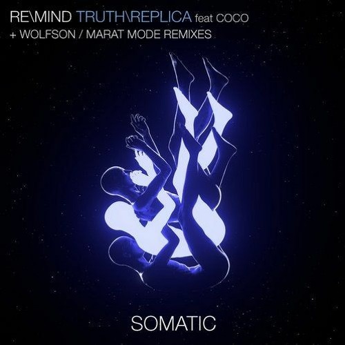 [PREMIERE] > Remind - Truth Feat Coco (Marat Mode Remix) [S O M A T I C]