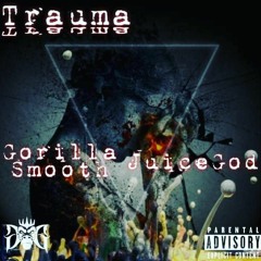 Gorilla Smooth x juicegod - Trauma