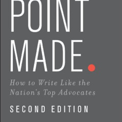 [GET] EPUB 💕 Point Made: How to Write Like the Nation's Top Advocates by  Ross Guber