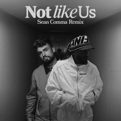 Kendrick Lamar - Not Like Us (Sean Comma Remix)