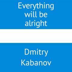 Everything Will Be Alright Mixdown 2022-10-09