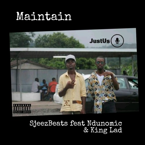 SjeezBeats_Maintain(Feat Ndunomic & King Lad)