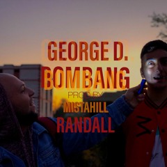GEORGE D.- BoMBaNG (Prod.by Randall & Mista hill)