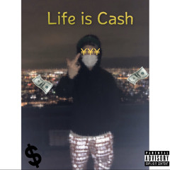 Life is Cash