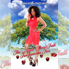 Get EBOOK 💜 The Apple Don't Fall Far from the Tree by  Tonja Ayers,Tracee Boyd,Tamik