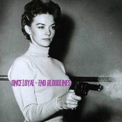Once Loyal - End Bloodlines