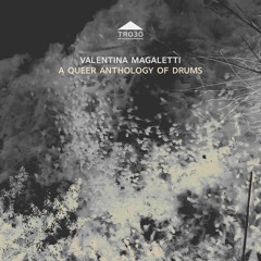 TR030 - Valentina Magaletti - 'The Unity of the Mind'