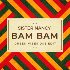 Sister Nancy - Bam Bam (Green Vibes D&B edit)[free download]