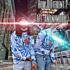 How DIFferent? (ft. Anonymous.) (prod. Fedia)