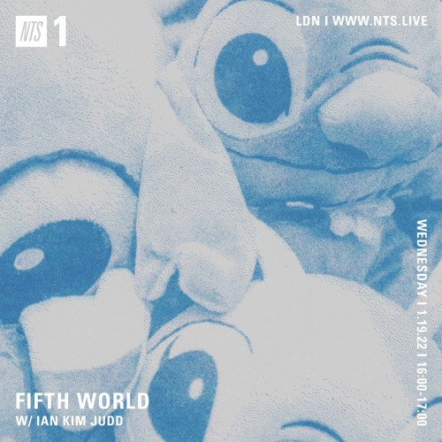 Fifth World w/ Ian Kim Judd on NTS Radio ~ 01.21.22