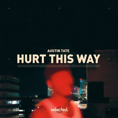 Austin Tate - Hurt This Way