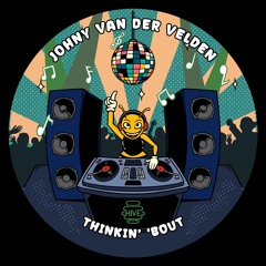 PREMIERE: Johnny Van Der Velden - Thinkin' 'Bout [Hive Label]