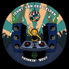 PREMIERE: Johnny Van Der Velden - Thinkin' 'Bout [Hive Label]