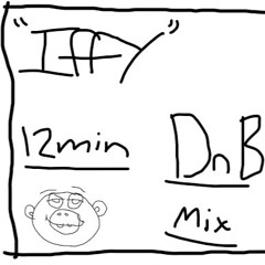 IFFY (12Min DnB Mix)