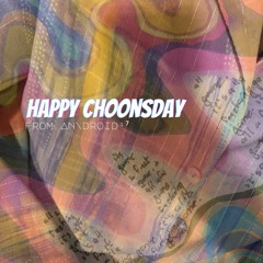 happy choonsday from An\droid¹⁷