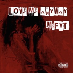 Love me anyway