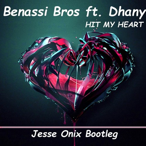Benassi Bros ft.Dhany - Hit My Heart(Jesse Onix Bootleg) FREE DOWNLOAD