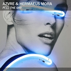 AZVRE & HERMAEUS MORA - FEEL THE SKY