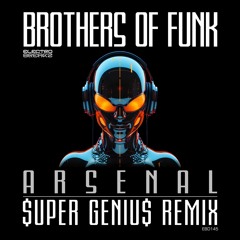 Brothers of Funk "Arsenal" ($uper Geniu$ Remix Preview) Out now on ElectroBreakz