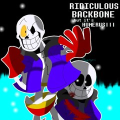 [Undertale: Disbelief] RIDICULOUS (Backbone ITSO Humerus III)