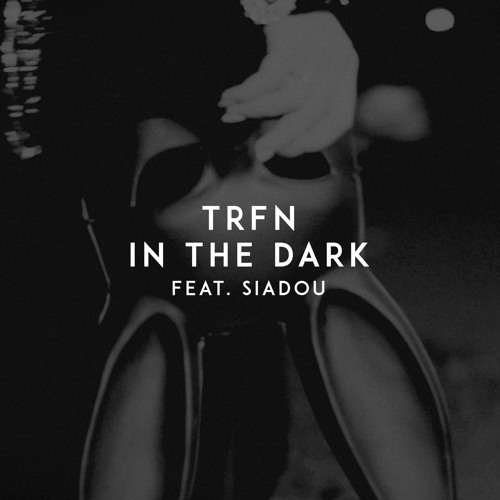 TRFN - In The Dark (feat. Siadou)
