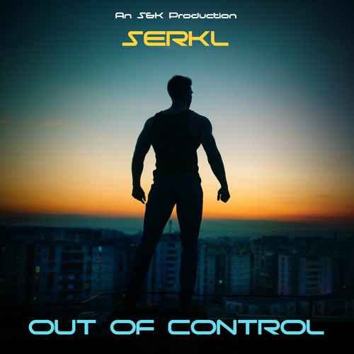 Out Of Control - SERKL (Vocal Edit)