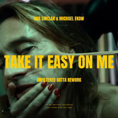 Bob Sinclar & Michael Ekow - Take It Easy On Me (Unfiltered Gotta Rework)