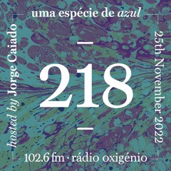 218. Uma Espécie de Azul Radio Show 25.11.22 (English)