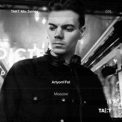 TAKT Mix Series 016 - Artyom Fet
