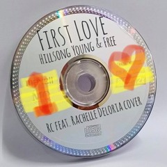 First Love - Hillsong Young & Free (RC Feat. Rachelle Deloria Cover)