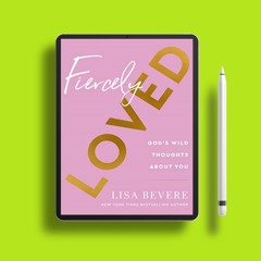 Fiercely Loved: God’s Wild Thoughts about You (A 90-Day Devotional for Women with Daily Bible R