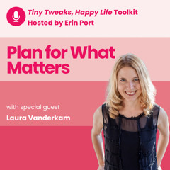 Episode 4: Plan for What Matters with Laura Vanderkam