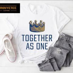 Kansas City Royals Together As One Shirt