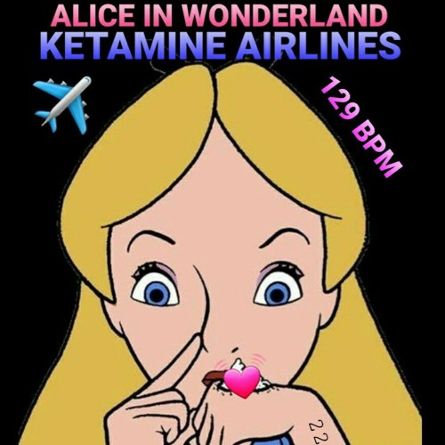 Ketamine Airlines Up (Alice in Wonderland mix)