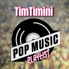 Pop Playlist - TimTimini